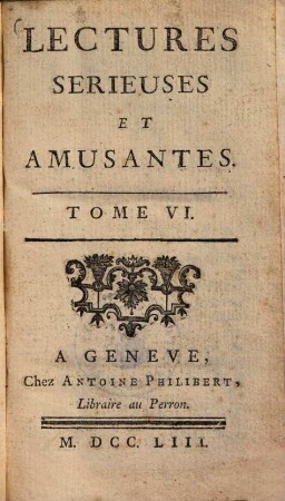 Lectures Serieuses Et Amusantes, Tome VI.