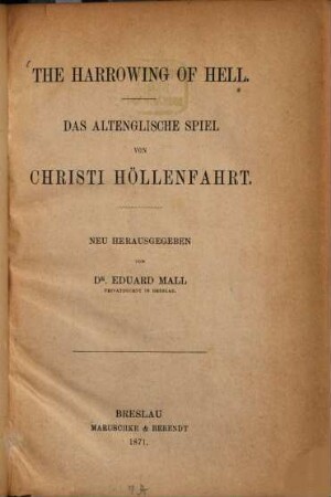 The Harrowing of Hell : Das altenglische Spiel von Christi Höllenfahrt. Neu herausgegeben von Dr. Eduard Mall