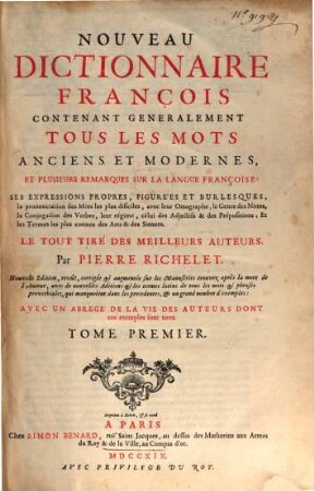 Nouveau Dictionnaire François : Contenant Generalement Tous Les Mots Anciens Et Modernes Et Plusieurs Remarques Sur La Langue Françoise, Ses Expressions Propres, Figures Et Burlesques ..., 1