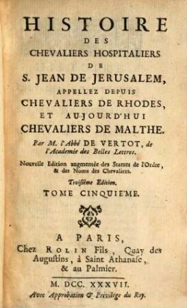 Histoire Des Chevaliers Hospitaliers De S. Jean De Jérusalem, Appellés Depuis Chevaliers De Rhodes, Et Aujourd'hui Chevaliers De Malthe, 5