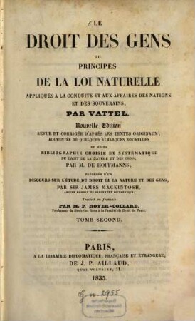 Le droit des gens : ou principes de la loi naturelle appliqués à la conduite et aux affaires des nations et des souverains, 2