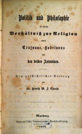 Politik und Philosophie in ihrem Verhältniß zur Religion unter Trajanus, Hadrianus und den beiden Antoninen : ein geschichtlicher Vortrag
