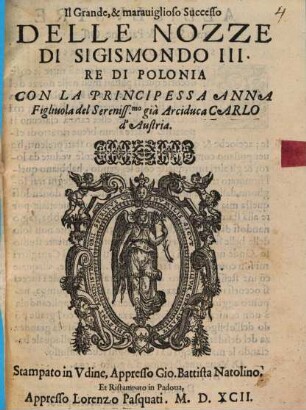 Il grande e maraviglioso successo delle nozze di Sigismondo III. Rè di Polonia con la principessa Anna