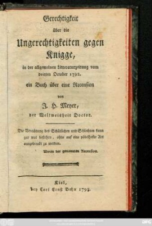Gerechtigkeit über die Ungerechtigkeit gegen Knigge, in der allgemeinen Litteratur-Zeitung vom dritten October 1792. : ein Buch über eine Recension