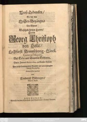 Trost-Gedancken/ So bey dem Leichen-Begängnis Des ... Herrn Georg Christoph von Holle/ Hochfürstl. Braunschweig-Lüneb. General Majors ... Den 12. Ianuarii Anno 1694. zu Grossen Goltern ... Entworffen worden