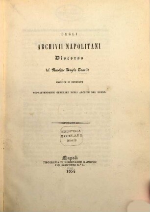 Degli archivii Napolitani Discorso del marchese Angelo Tranite : Ex bibl. Ludovici II., Ba?? reg.