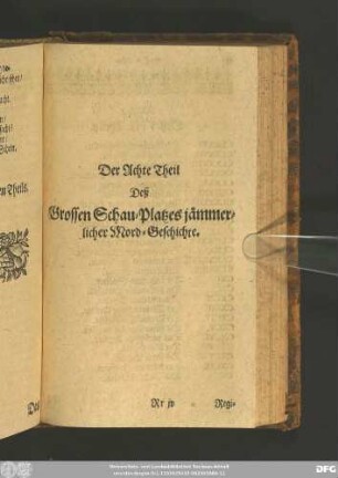 Der Achte Theil Deß Grossen Schau-Platzes jämmerlicher Mord-Geschichte.