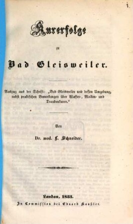 Kur-Erfolge zu Bad Gleisweiler : Auszug aus der Schrift: "Bad Gleisweiler und dessen Umgebung, nebst praktischen Bemerkungen über Wasser-, Molken- u. Traubenkuren"