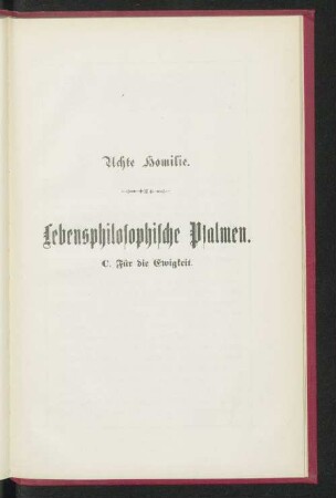 Achte Homilie. Lebensphilosophische Psalmen. C. Für die Ewigkeit.