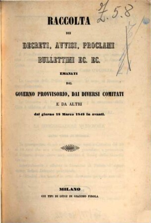 Raccolta dei decreti, avvisi, proclami, bullettini ec. ec. emanati dal Governo provvisorio, dai diversi comitati e da altri dal giorno 18 Marzo 1848 in avanti. 1