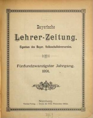Bayerische Lehrerzeitung : Eigentum d. Bayerischen Lehrervereins. 25. 1891