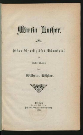 Martin Luther : historisch-religiöses Schauspiel in sechs Theilen