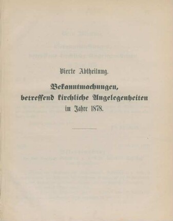 Vierte Abtheilung. Bekanntmachungen betreffend kirchliche Angelegenheiten im Jahre 1878
