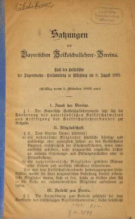 Satzungen des Bayerischen Volksschullehrer-Vereins : Nach den Beschlüssen der Abgeordneten-Versammlung zu Würzburg am 8. August 1893. (Gültig vom 1. Oktober 1893 an.)