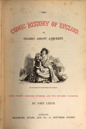 The comic history of England : With 20 coloured etchings, and 200 woodcuts by John Leech, 1