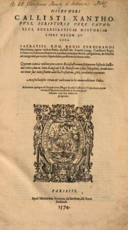 Nicephori Callisti Xanthopvli, Scriptoris Vere Catholici, Ecclesiasticae Historiae Libri Decem Et Octo
