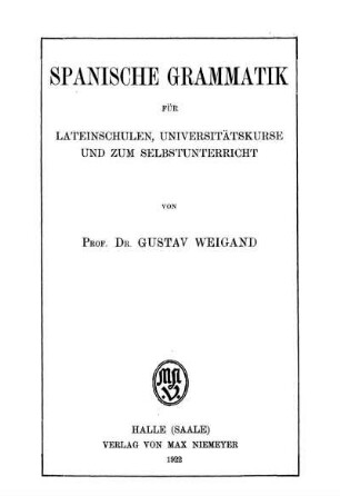 Spanische Grammatik für Lateinschulen, Universitätskurse und zum Selbstunterricht