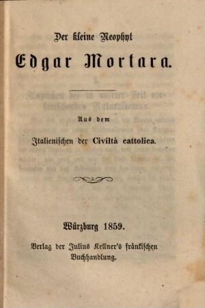 Der kleine Neophyt Edgar Mortara : Aus dem Italienischen der Civiltà cattolica