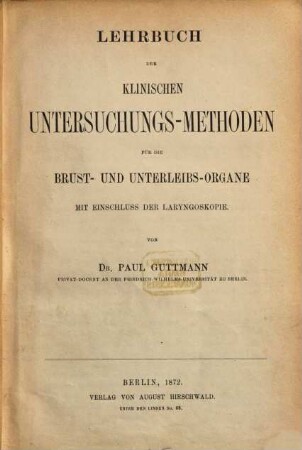 Lehrbuch der klinischen Untersuchungs-Methoden für die Brust- und Unterleibs-Organe mit Einschluß der Laryngoskopie