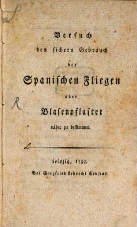 Versuch den sichern Gebrauch der Spanischen Fliegen oder Blasenpflaster näher zu bestimmen