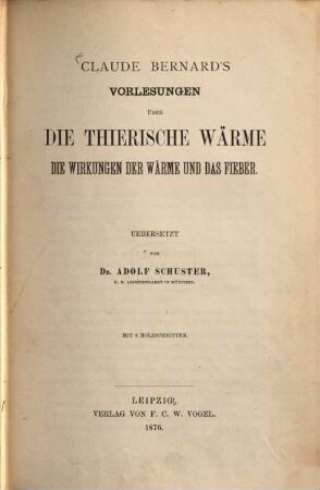 Claude Bernards Vorlesungen über die thierische Wärme, die Wirkungen der Wärme und das Fieber