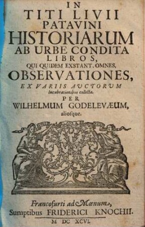 In Titi Livii Patavini, historiarum ab urbe condita libros, qui quidem exstant, omnes, observationes