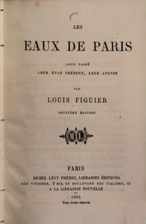 Les eaux de Paris, leur passé, leur état présent, leur' avenir par Louis Figuier
