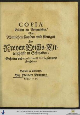 Copia Etlicher Von Römischen Kaysern und Königen Der Freyen Reichs-Ritterschafft in Schwaben Ertheilter Privilegien