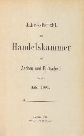 1894: Jahresbericht der Handelskammer für Aachen und Burtscheid / Handelskammer Aachen-Burtscheid