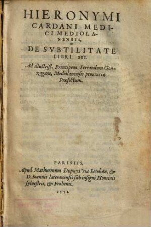 Hieronymi Cardani Medici Mediolanensis, De Svbtilitate Libri XXI