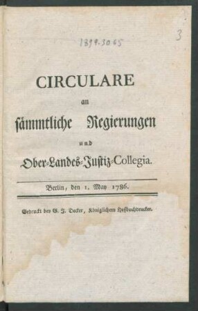 Circulare an sämmtliche Regierungen und Ober-Landes-Justiz-Collegia : Berlin, den 1. May 1786.
