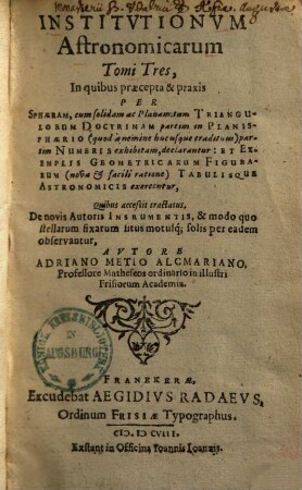 Institutionum astronomicarum tomi tres. 1