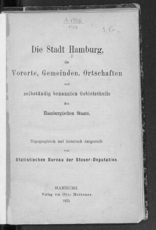 Die Stadt Hamburg, die Vororte, Gemeinden, Ortschaften und selbständig benannten Gebietstheile des Hamburgischen Staats