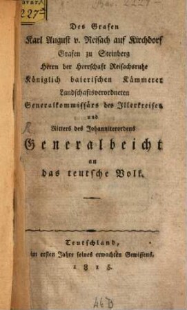 Des Grafen Karl August v. Reisach auf Kirchdorf, Grafen zu Steinberg Herrn der Herrschaft Reisachsruhe Königlich baierischen Kämmerer Landschaftsverordneten Generalkommissärs des Illerkreises und Ritters des Johanniterordens Generalbeicht an das teutsche Volk