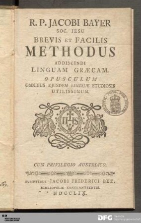 R. P. Jacobi Bayer Soc. Jesu Brevis Et Facilis Methodus Addiscendi Linguam Græcam