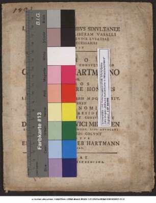 De Litteris Reversalibvs Simvltanee Investitorvm Ad Liberam Vasalli Alienationem In Fevdis Lvsatiae Svper. Minvs Necessariis Disserit Et ... Christiano Hartmanno Hambvrg. Svmmos In Vtroqve Ivre Honores Qvvm Lipsiae D. XXII. Octobris MDCCXXXXIV. Eos Capesseret Sociorvm Nomine Qvi, Svb Praesidio ... Godofr. Lvdovici Mencken ... Artem Dispvtandi Colvnt Gratvlatvr Erdmann Gottlieb Hartmann Bvdiss. Lvsat.
