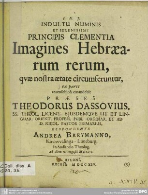 Indultu Numis Et Serenissimi Principis Clementia Imagines Hebraearum rerum, quae nostra aetate circumferuntur ...