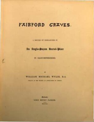 Fairford graves : A record of researches in an Anglo-Saxon burial-place in Gloucestershire