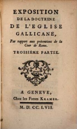 Exposition de la Doctrine De L'Eglise Gallicane : Par rapport aux prétentions de la Cour de Rome. 3