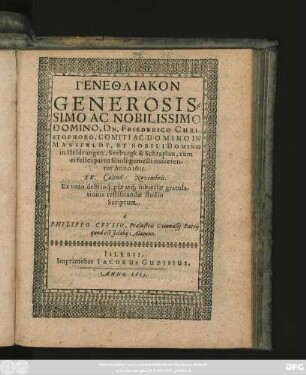 Genethliakon Generosissimo Ac Nobilissimo Domino, Dn. Friederico Christophoro, Comiti Ac Domino In Mansfeldt, Et Nobili Domino In Heldrungen ... cum ei felici partu filioli gemelli nascerentur Anno 1615 XV. Calend: Novembris ...
