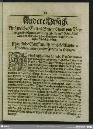 Andere Ursach. Auß welcher Gottes Segen, Gnaden vnd Beystandt:vnd folgendes, der Geiste Christi auff Röm. Käys. May. vnd der Catholischen Septen in bewusster Stritigkeit klärlich zu spüren