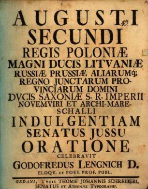 Augusti secundi Regis Poloniae ... indulgentiam ... oratione celebravit Godofredus Lengnich