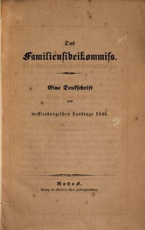 Das Familienfideikommiss : Eine Denkschrift zum mecklenburgischen Landtage 1845