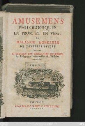 T. 3: Amusemens Philologiques; Ou Mélange Agréable De Diverses Pièces, Concernant L'Histoire Des Personnes Célèbres, les Evènemens mémorables, les Usages & les Monumens des anciens, la Morale, la Mythologie, & l'Histoire Naturelle