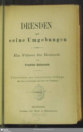 Dresden und seine Umgebungen : ein Führer für Reisende; mit Plan von Dresden und Karte der Umgegend