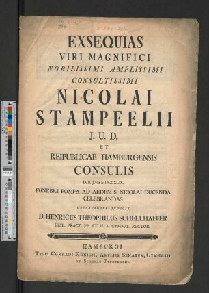 Exsequias Viri Magnifici ... Nicolai Stampeelii J.U.D. Et Reipublicae Hamburgensis Consulis : D. II. Junii MDCCXLIX. ...