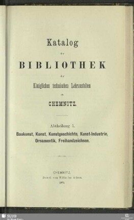 Abtheilung I. Baukunst, Kunst, Kunstgeschichte, Kunst-Industrie, Ornamentik, Freihandzeichnen