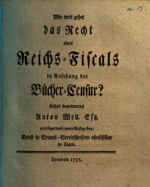 Wie weit gehet das Recht eines Reichs-Fiscals in Ansehung der Bücher-Censur?