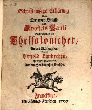 Schrifftmäßige Erklärung Uber Die zwey Brieffe Des Apostels Pauli, Geschrieben an die Thessalonicher