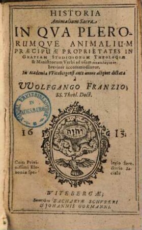 Historia animalium sacra : in qua plerorumque animalium praecipuae proprietates in gratiam studiosorum theologiae ... accommodantur